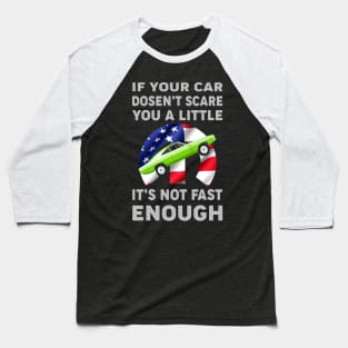 If your car doesn't scare you a little Baseball T-Shirt